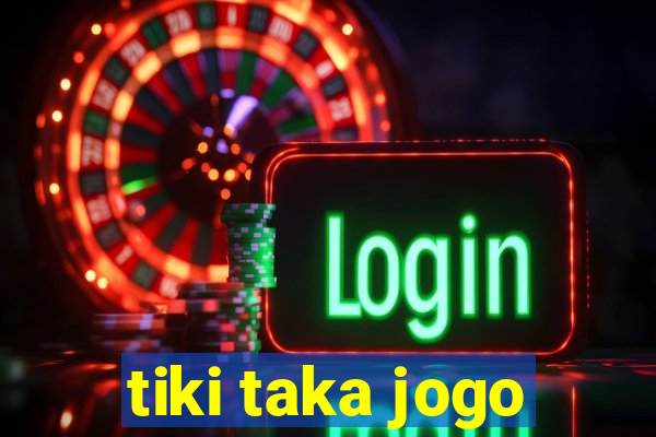 tiki taka jogo